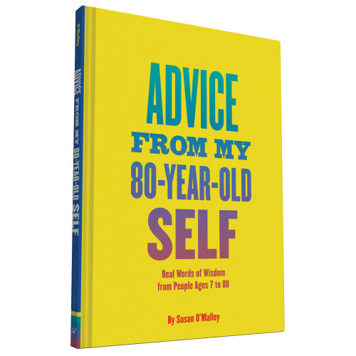 Advice from my 80 yr old Self