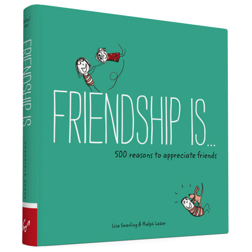 Friendship Is... 500 Reasons to Appreciate Friends