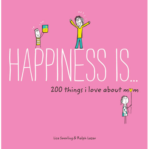 Happiness Is... 200 Things I Love about Mom